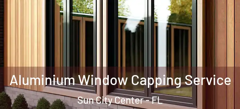 Aluminium Window Capping Service Sun City Center - FL