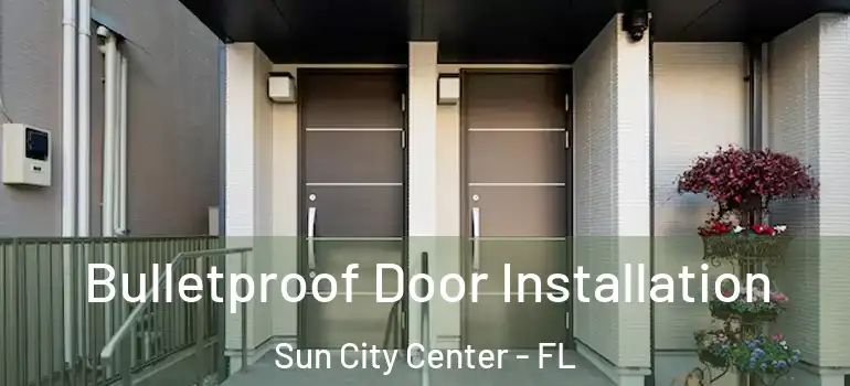  Bulletproof Door Installation Sun City Center - FL