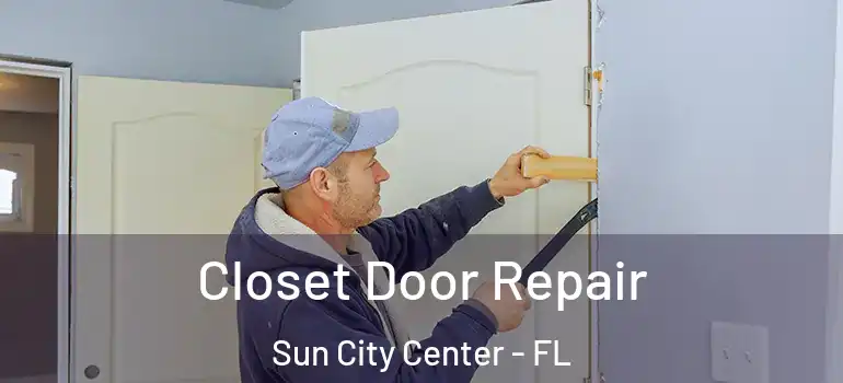  Closet Door Repair Sun City Center - FL