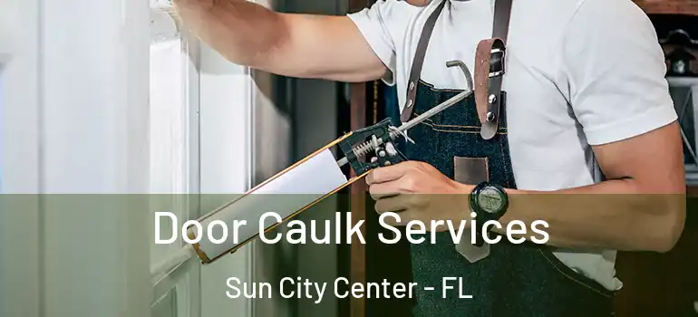  Door Caulk Services Sun City Center - FL