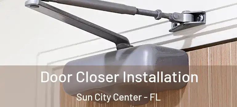  Door Closer Installation Sun City Center - FL