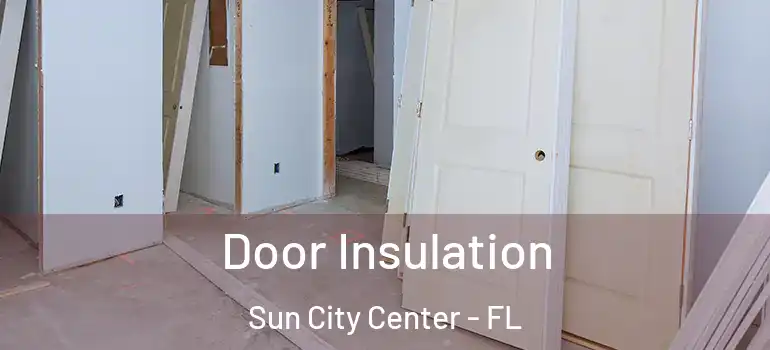  Door Insulation Sun City Center - FL