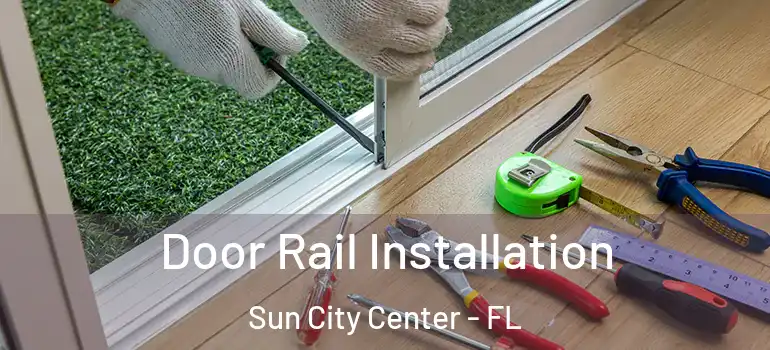  Door Rail Installation Sun City Center - FL
