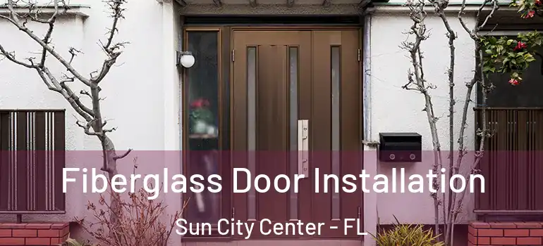  Fiberglass Door Installation Sun City Center - FL