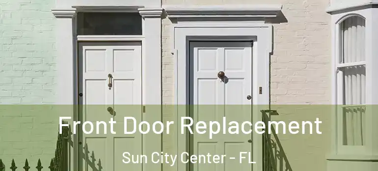  Front Door Replacement Sun City Center - FL