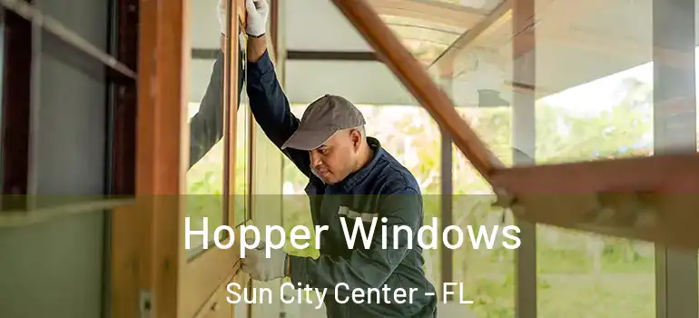  Hopper Windows Sun City Center - FL