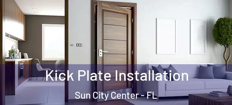  Kick Plate Installation Sun City Center - FL