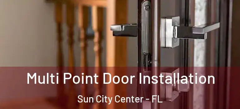  Multi Point Door Installation Sun City Center - FL