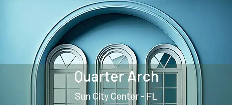  Quarter Arch Sun City Center - FL