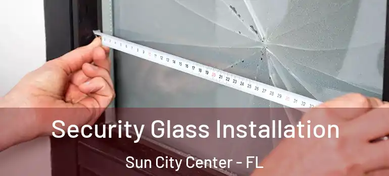  Security Glass Installation Sun City Center - FL