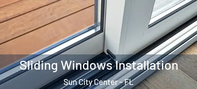  Sliding Windows Installation Sun City Center - FL